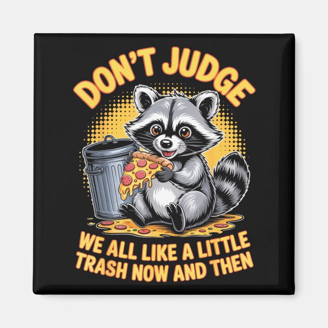 Imán Don't Judge Raccoon Lover Trashed Racoon Animal Ra (Frente)