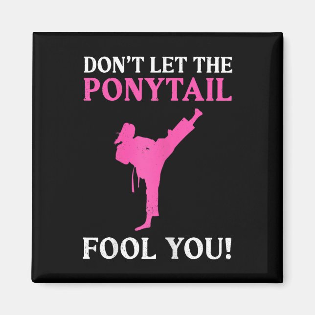Imán Don't Let The Ponytail Fool You Karate Fighter Mar (Frente)