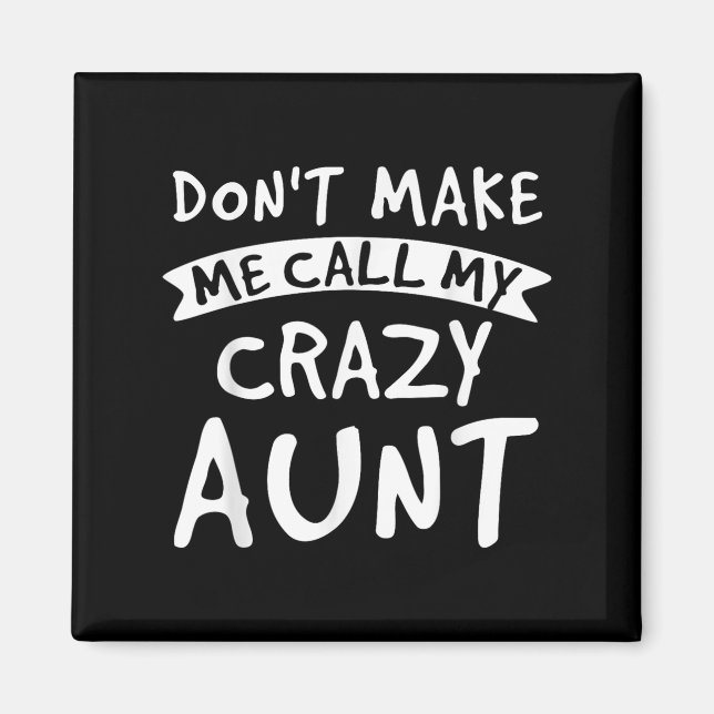 Imán Don't Make Me Call My Crazy Aunt - Nephew Niece Fu (Frente)