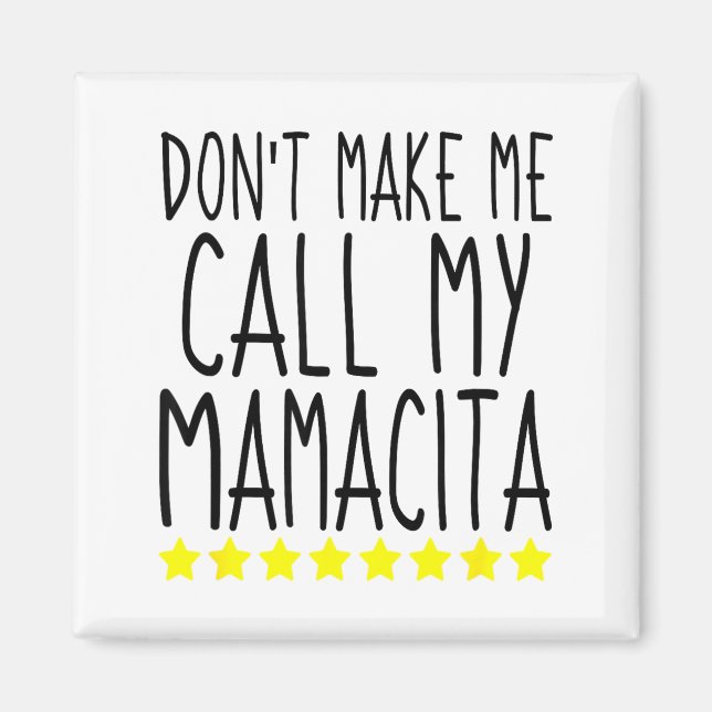Imán Don't Make Me Call My Mamacita Stylish Mom Kids Qu (Frente)