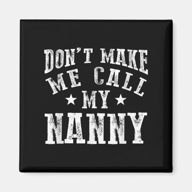 Imán Don't Make Me Call My Nanny Grandma Funny Granhild (Frente)