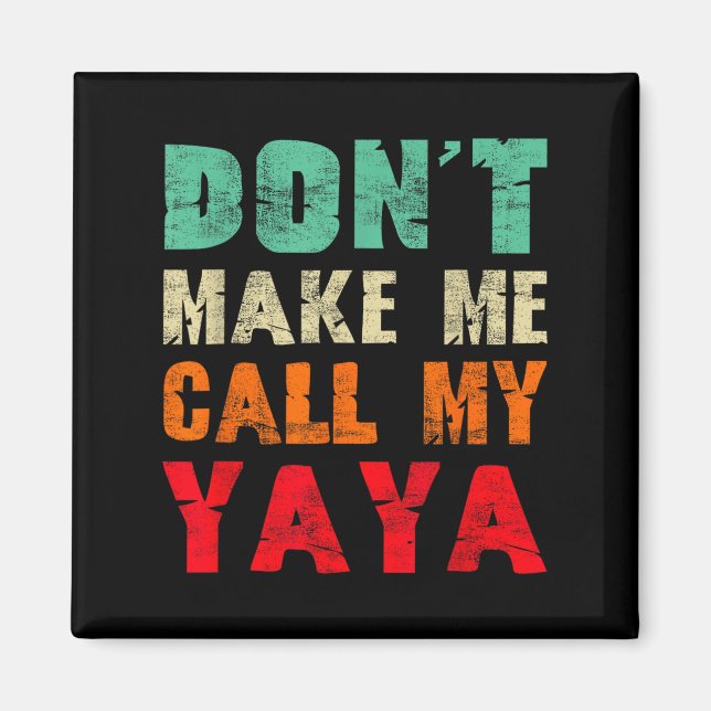 Imán Don't Make Me Call My Yaya Grandma Funny Granhild  (Frente)