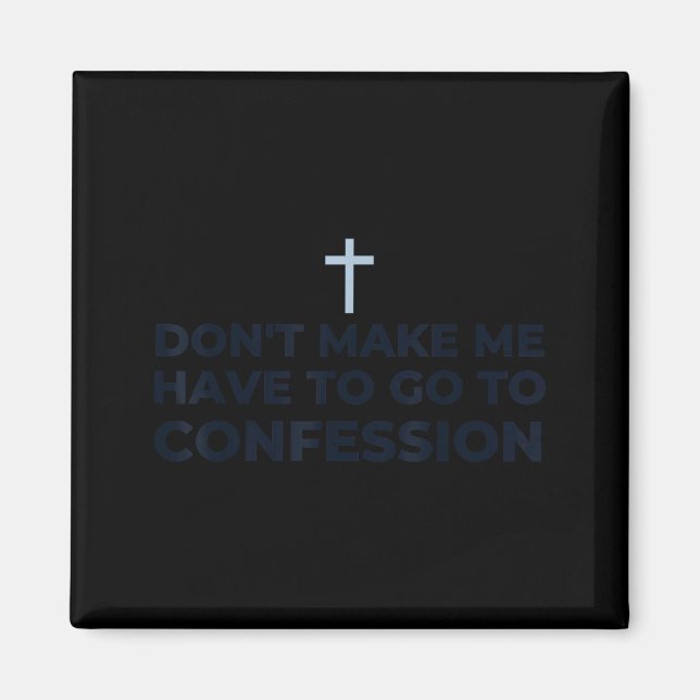 Imán Don't Make Me Have To Go To Confession Catholic Fu (Frente)