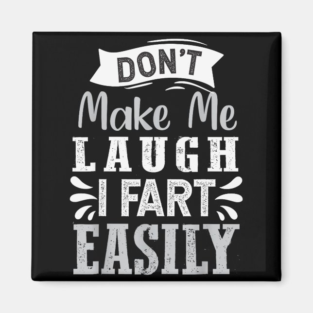 Imán Don't Make Me Laugh I Fart Easily, Laugh Fart  (Frente)