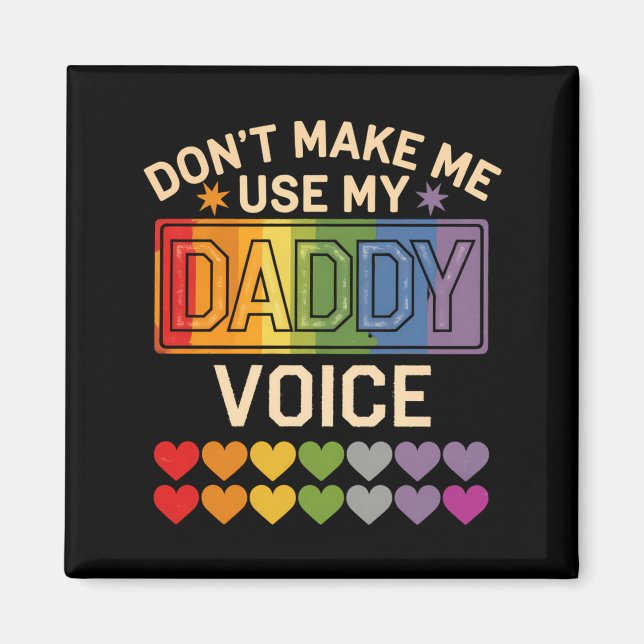 Imán Dont Make Me Use Daddy Voice Gay Rainbow Pride  (Frente)