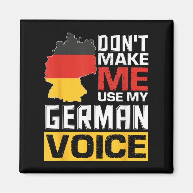 Imán Don't Make Me Use My German Voice Funny Germany De (Frente)