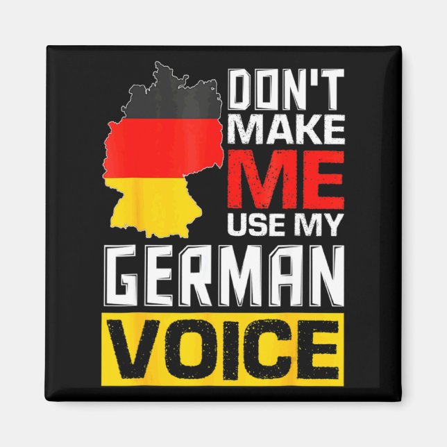 Imán Dont Make Me Use My German Voice Germany Deutsc _1 (Frente)