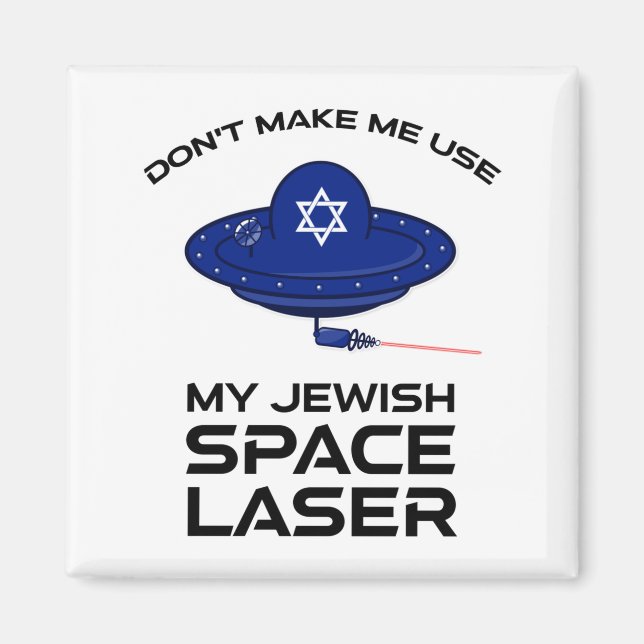 Imán Dont Make Me Use My Jewish Space Laser  (Frente)