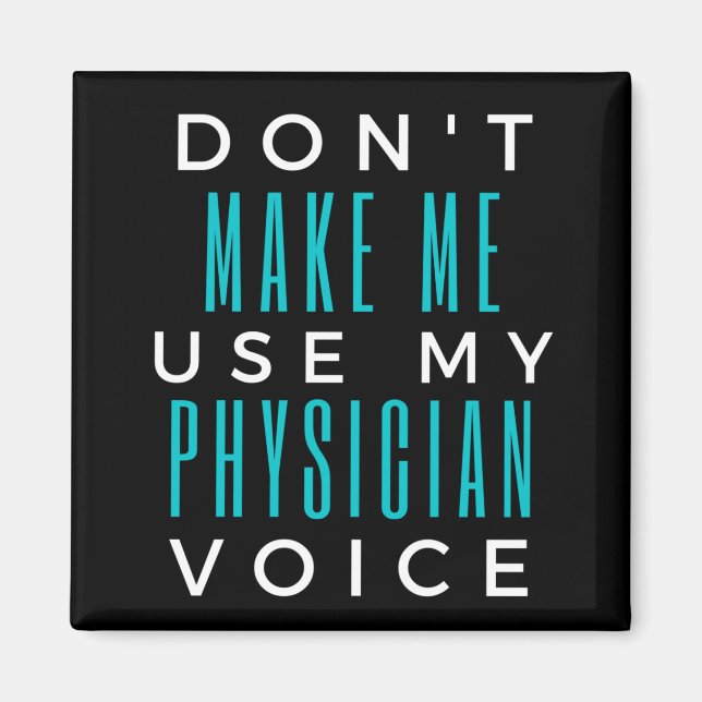 Imán Don't Make Me Use My Physician Voice (Frente)