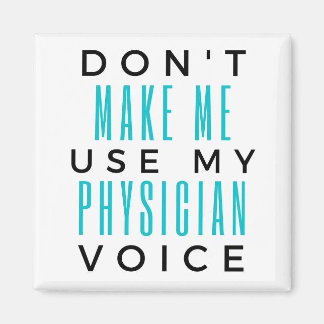 Imán Don't Make Me Use My Physician Voice 2 (Frente)