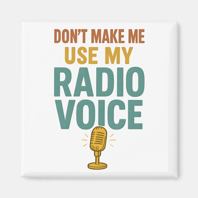 Imán Dont Make Me Use My Radio Voice Funny Broadcaster (Frente)