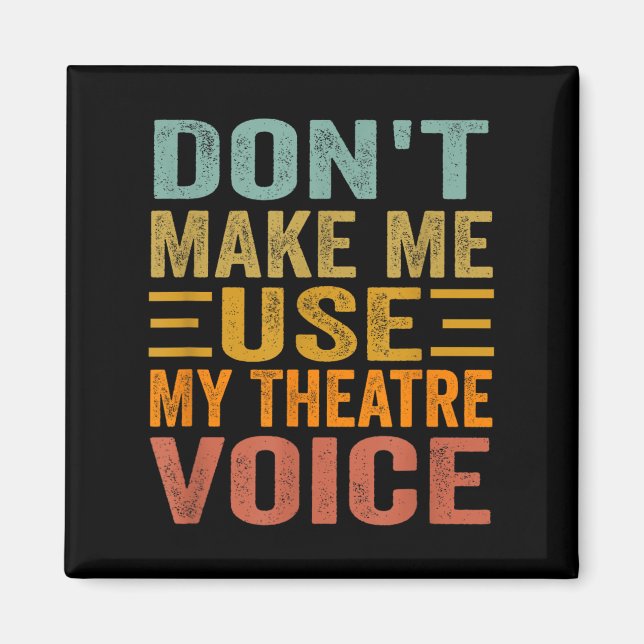 Imán Don't Make Me Use My Theatre Voice - Funny Musical (Frente)