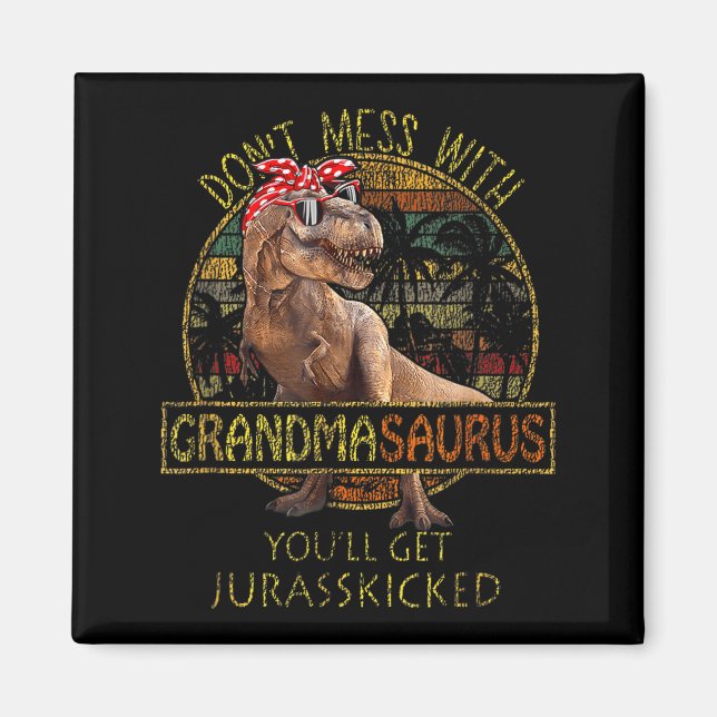 Imán Don't Mess With Grandmasaurus You'll Get Jurkicked (Frente)