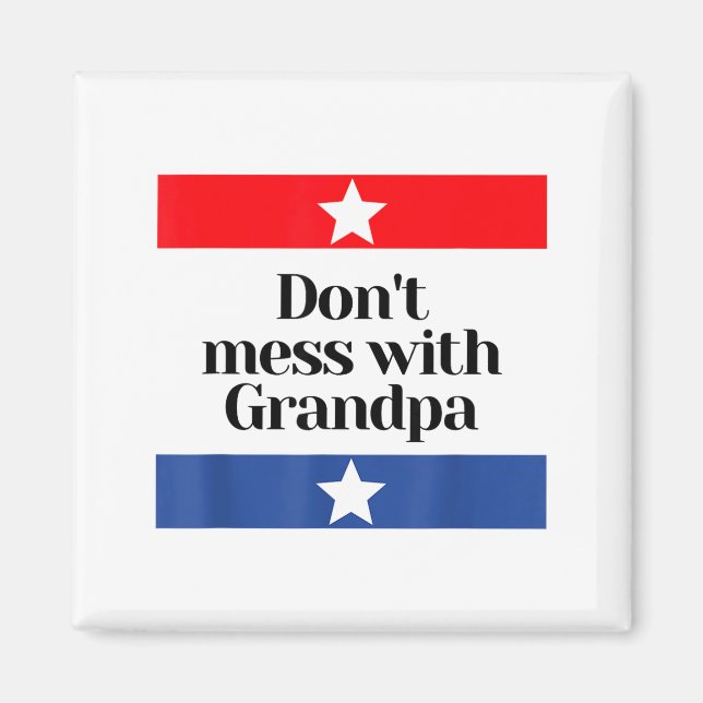 Imán Don't Mess With Grandpa Texas Dad Granddad Grandfa (Frente)