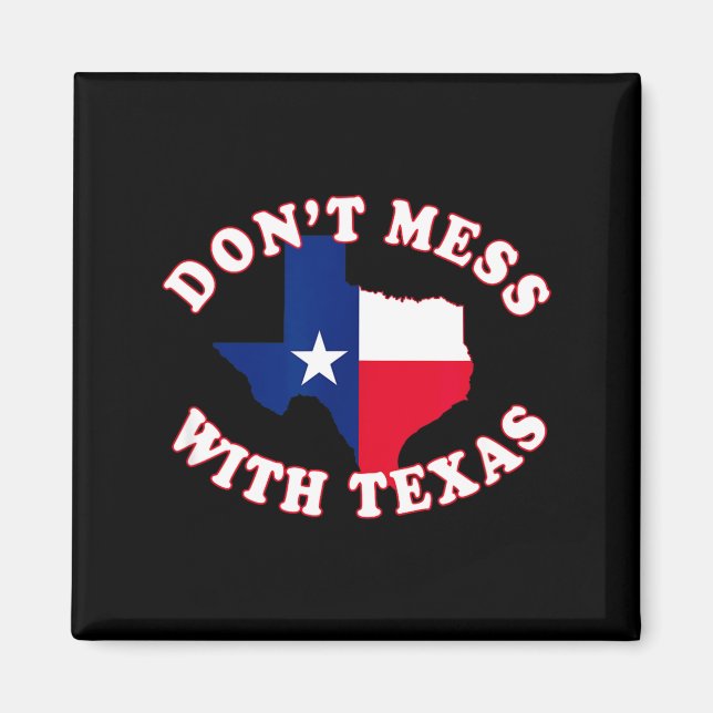 Imán Don't Mess With State Outline And Flag Texas  (Frente)