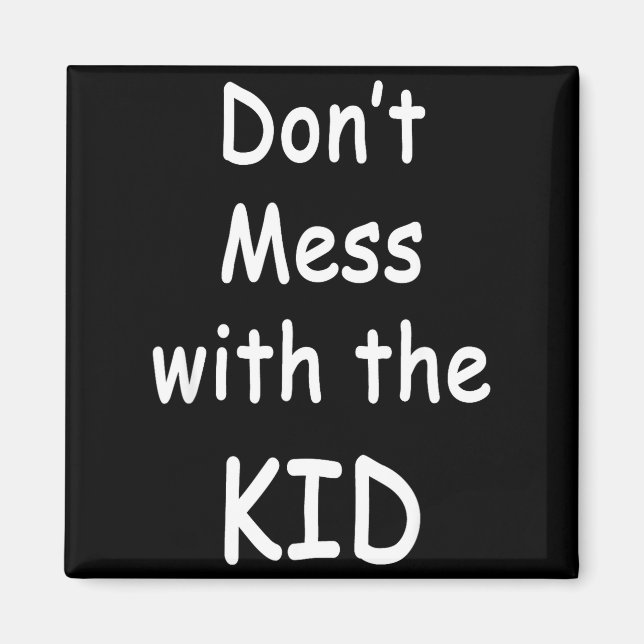 Imán Don't Mess With The Kid  (Frente)
