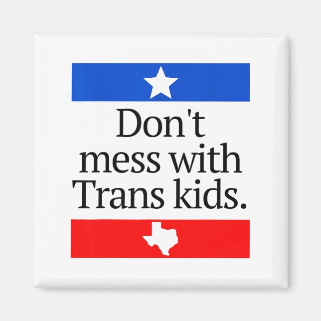 Imán Don't Mess With Trans Kids Shirt Don't Mess With T (Frente)