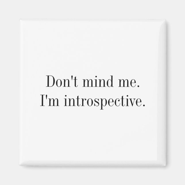 Imán Dont Mind Me Im Introspective  (Frente)