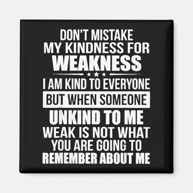Imán Don't Mistake My Kindness For Weakness  (Frente)