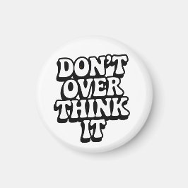 Imán Don't Over Think It! 