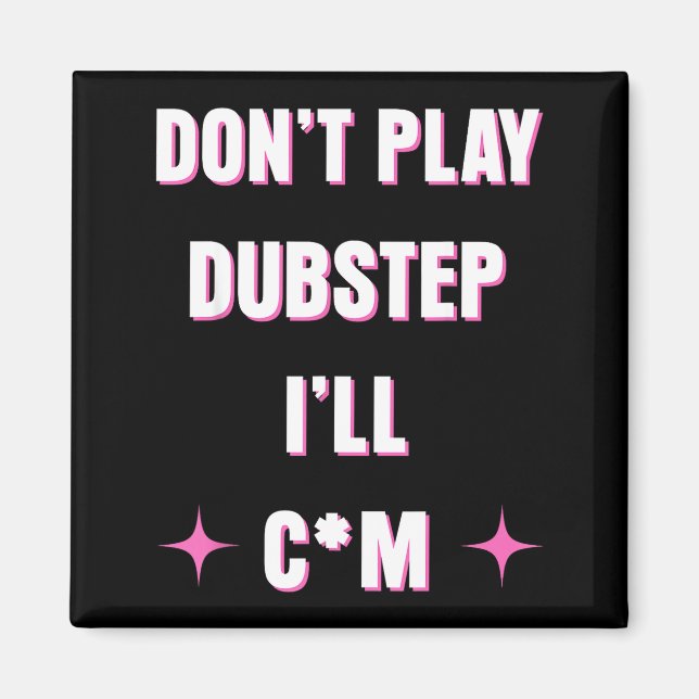 Imán Dont Play Dubstep I'll  (Frente)