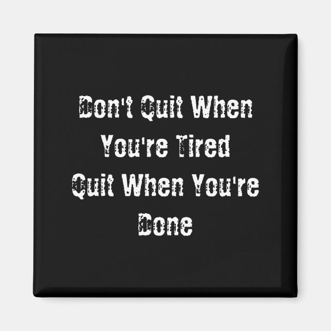 Imán Dont Quit When Youre Tired Mens Cotton  (Frente)