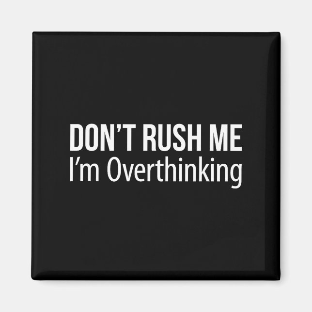 Imán Don't Rush Me - I'm Overthinking -  (Frente)