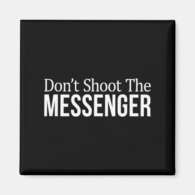Imán Don't Shoot The Messenger -  (Frente)