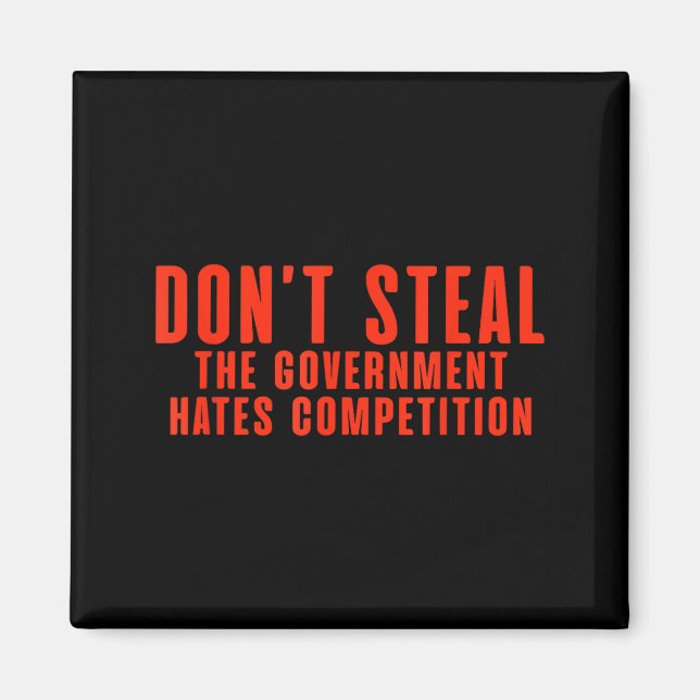 Imán Don't Steal The Government Hates Competition  (Frente)