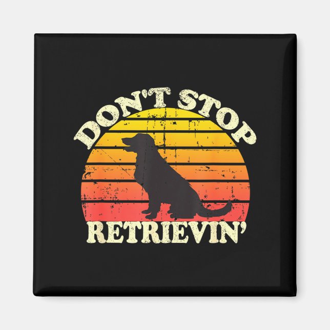 Imán Don't Stop Retrieving Retro Golden Retriever Mom D (Frente)