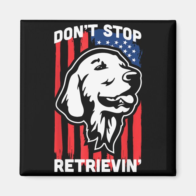 Imán Don't Stop Retrieving Shirt American Flag Golden R (Frente)