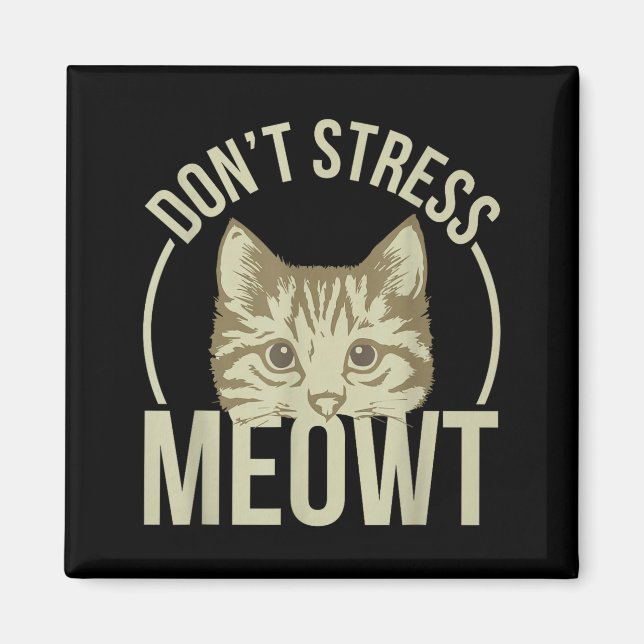 Imán Don't Stress Meowt  (Frente)