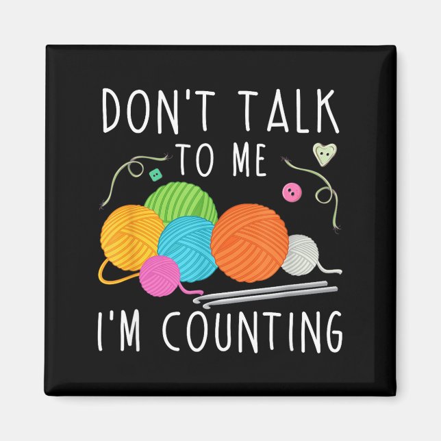 Imán Don't Talk To Me I'm Counting Crochet Knitting Fun (Frente)