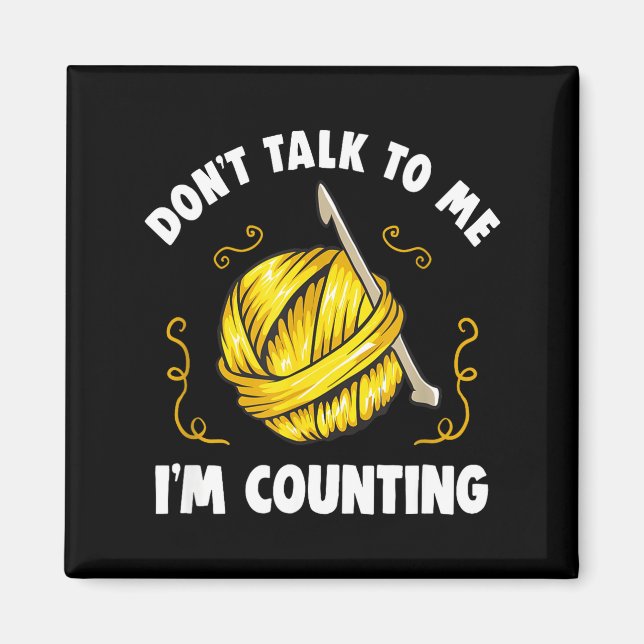 Imán Don't Talk To Me I'm Counting _ Funny Knitting Cro (Frente)