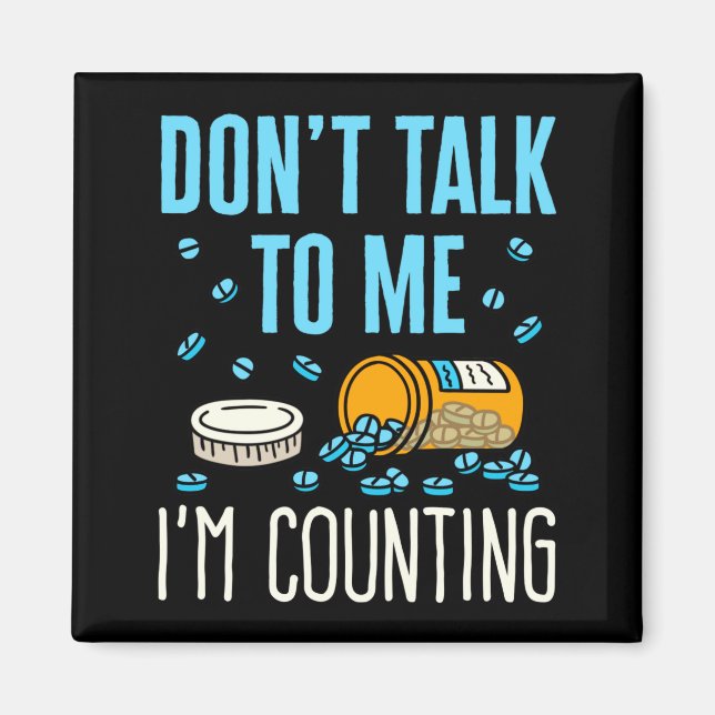 Imán Dont Talk To Me Im Counting Pharmacist Pharmacy  (Frente)