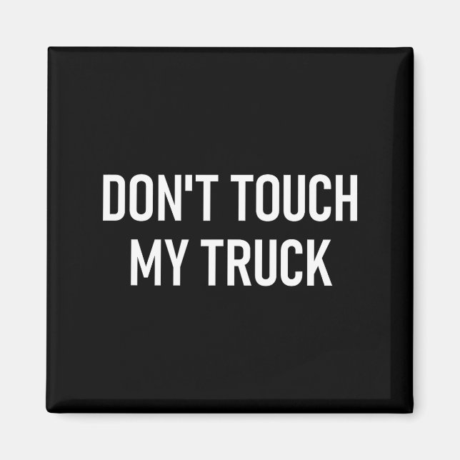 Imán Don't Touch My Truck, Funny, Jokes, Sarcastic Sayi (Frente)