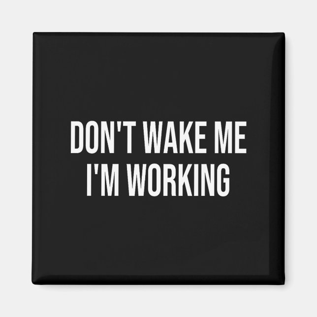 Imán Don't Wake Me I'm Working  (Frente)