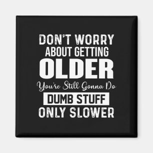 Imán Don't Worry About Getting Older You're Still Gonna