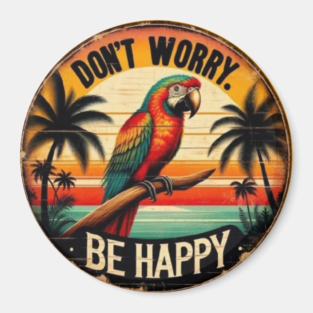 Imán Don't Worry, Be Happy Round Tropical Parrot Art (Frente)