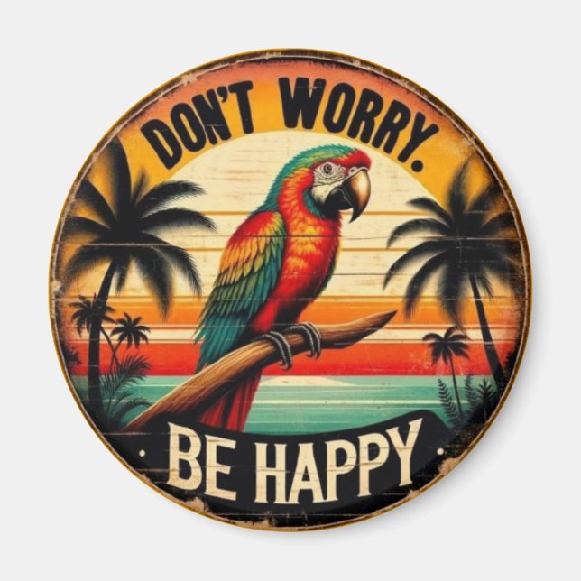 Imán Don't Worry, Be Happy Round Tropical Parrot Art (Frente)