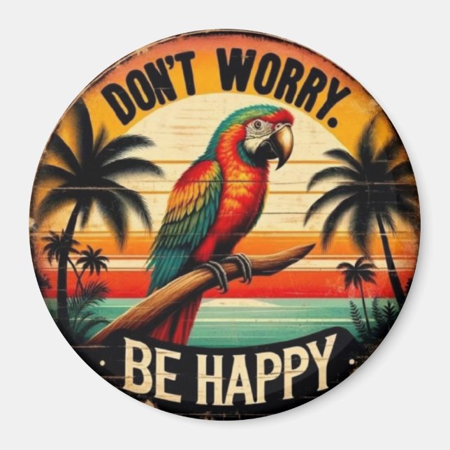 Imán Don't Worry, Be Happy Round Tropical Parrot Art (Frente)