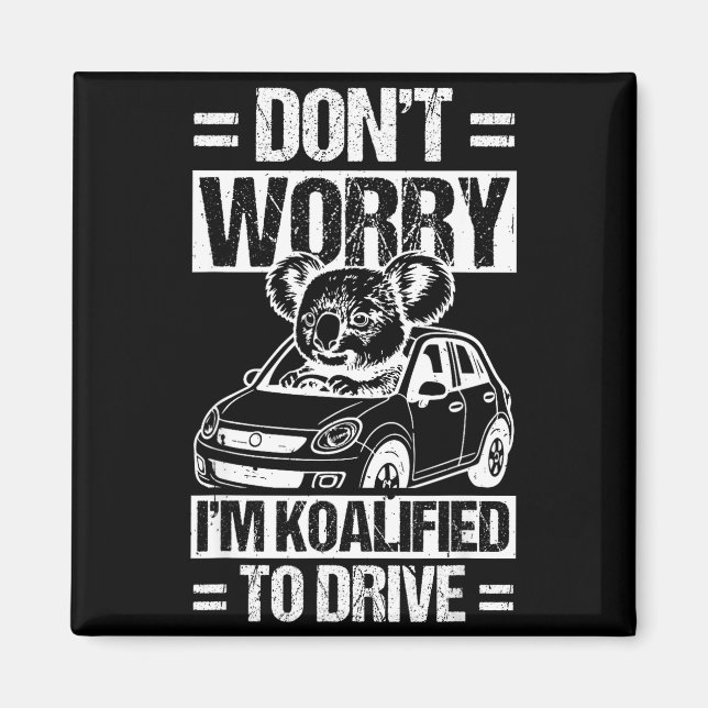 Imán Don't Worry I'm Koalified To Drive Funny New Drive (Frente)