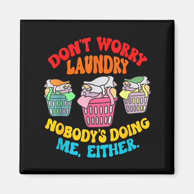 Imán Don't Worry Laundry, Nobody's Doing Me Either Funn (Frente)