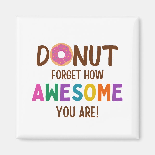 IMÁN DONUT FORGET HOW AWESOME YOU ARE (Frente)
