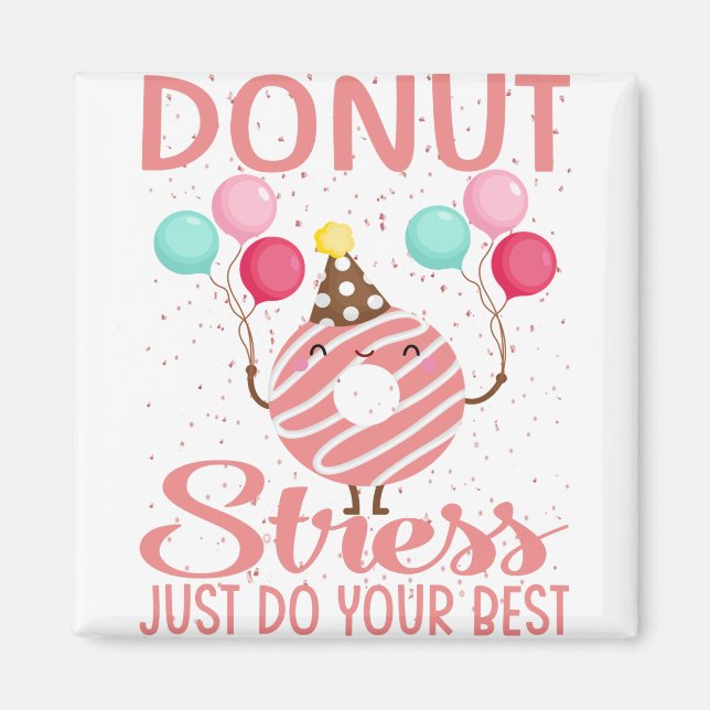 Imán Donut Stress Just Haz Tu Mejor Prueba De Maestros (Frente)