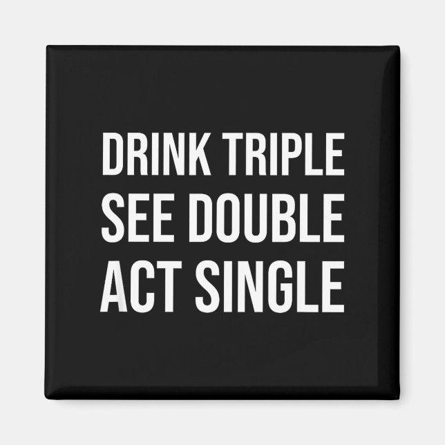 Imán Drink Triple See Double Act Single - Funny Drinkin (Frente)