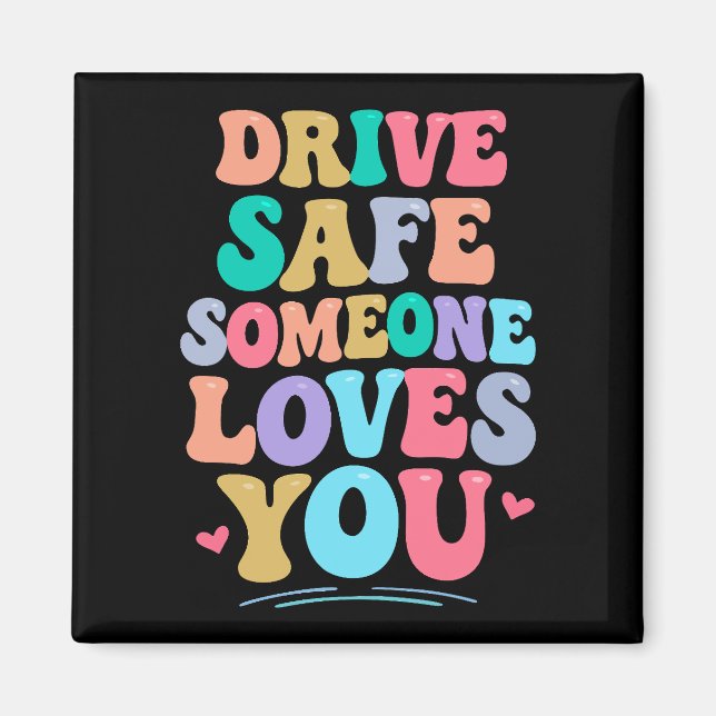 Imán Drive safe someone loves you (Frente)