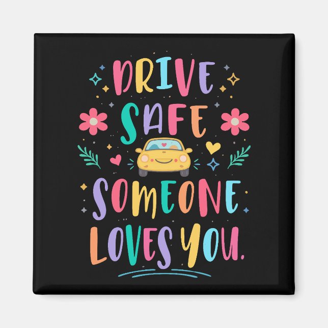 Imán Drive safe someone loves you (Frente)