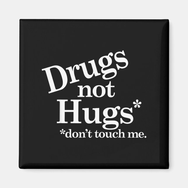 Imán Drugs Not Hugs Don't Touch Me  (Frente)