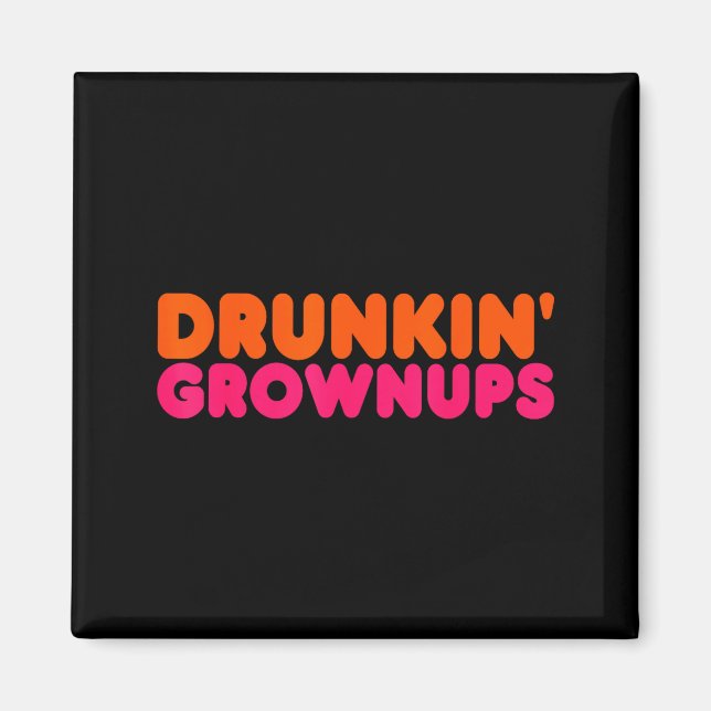 Imán Drunkin' Grown - Funny Parody Party Drinking Lover (Frente)